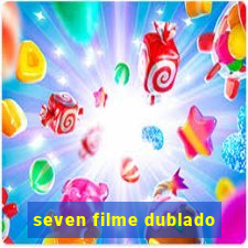 seven filme dublado